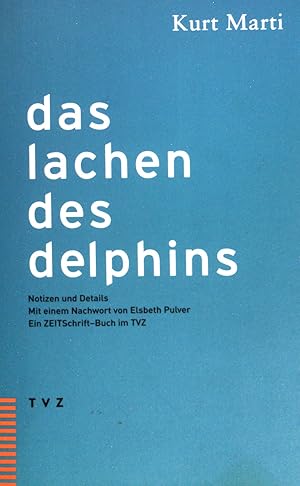 Bild des Verkufers fr Das Lachen des Delphins. Notizen und Details, mit einem Nachwort von Elsbeth Pulver. zum Verkauf von books4less (Versandantiquariat Petra Gros GmbH & Co. KG)