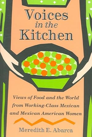 Seller image for Voices in the Kitchen : Views of Food And the World from Working-Class Mexican And Mexican American Women for sale by GreatBookPrices