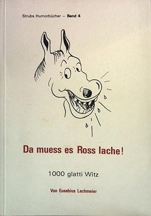 Bild des Verkufers fr Da muess es Ross lache! 1000 glatti Witz. (Strubs Humorbcher- Band 4) zum Verkauf von books4less (Versandantiquariat Petra Gros GmbH & Co. KG)