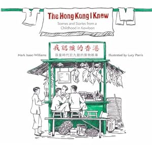 Seller image for Hong Kong I Knew : Scenes and Stories from a Childhood in Kowloon for sale by GreatBookPrices