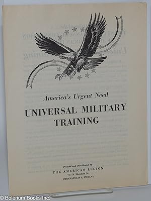 America's Urgent Need: Universal Military Training [with] Suggested Procedure for the Attainment ...