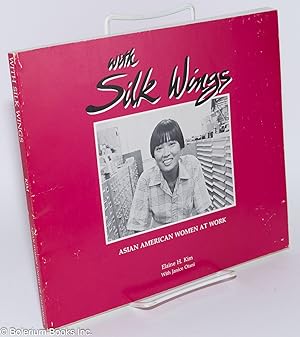 Imagen del vendedor de With Silk Wings; Asian American women at work a la venta por Bolerium Books Inc.