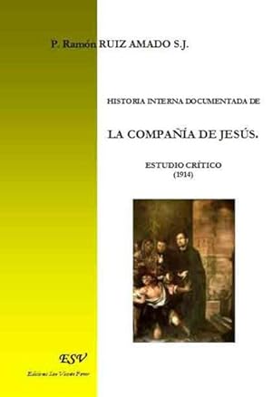 historia interna documentada de la compania de jesus ; estudio critico