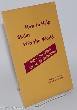 Bild des Verkufers fr How to Help Stalin Win the World: Who is the Enemy - "Russia" or Communism zum Verkauf von Bolerium Books Inc.