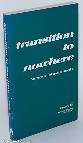 Seller image for Transition to nowhere; Vietnamese refugees in America for sale by Bolerium Books Inc.