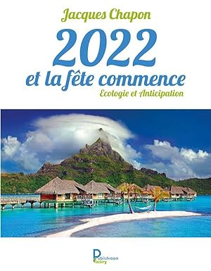 2022 et la fête commence ; écologie et anticipation