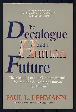 Seller image for The Decalogue and a Human Future: The Meaning of the Commandments for Making and Keeping Human Life Human for sale by Between the Covers-Rare Books, Inc. ABAA