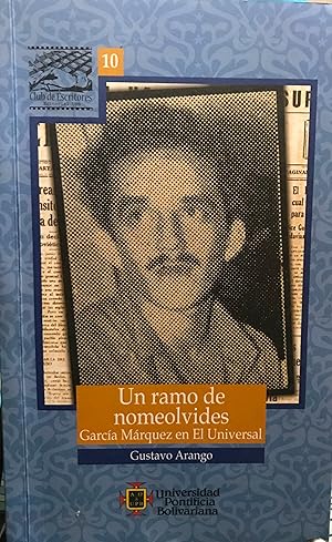 Imagen del vendedor de Un ramo de nomeolvides : Garca Mrquez en El Universal a la venta por Librera Monte Sarmiento