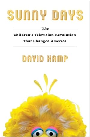 Seller image for Sunny Days : The Children's Television Revolution That Changed America for sale by GreatBookPrices