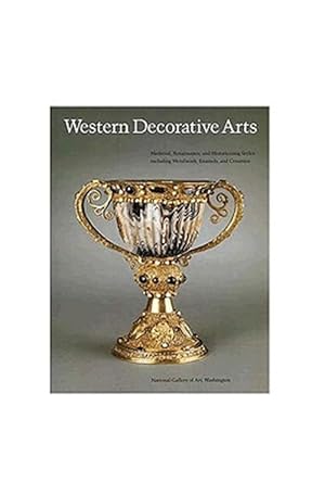 Seller image for Western Decorative Arts : Medieval, Renaissance, and Historicizing Styles Including Metalwork, Enamels, and Ceramics for sale by GreatBookPrices