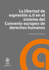Imagen del vendedor de La libertad de expresin 4.0 en el sistema del Convenio europeo de Derechos Humanos a la venta por AG Library