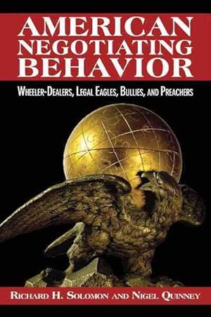 Immagine del venditore per American Negotiating Behavior : Wheeler-Dealers, Legal Eagles, Bullies, and Preachers venduto da GreatBookPricesUK