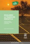Seller image for Regulando la transicin energtica. Hacia un modelo sostenible, flexible y distribuido for sale by AG Library