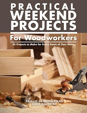 Immagine del venditore per Practical Weekend Projects for Woodworkers : 35 Projects to Make for Every Room of Your Home venduto da GreatBookPrices
