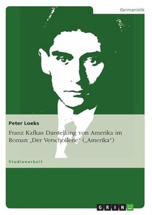 Seller image for Franz Kafkas Darstellung von Amerika im Roman "Der Verschollene" ("Amerika") for sale by AHA-BUCH GmbH