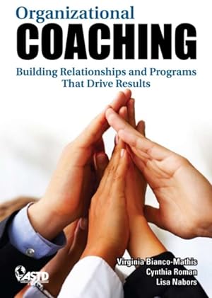 Imagen del vendedor de Organizational Coaching : Building Relationships and Programs That Drive Results a la venta por GreatBookPrices