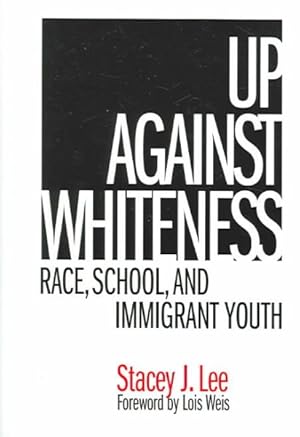 Immagine del venditore per Up Against Whiteness : Race, School And Immigrant Youth venduto da GreatBookPrices