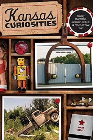 Seller image for Kansas Curiosities: Quirky Characters, Roadside Oddities & Other Offbeat Stuff (Curiosities Series) for sale by Reliant Bookstore
