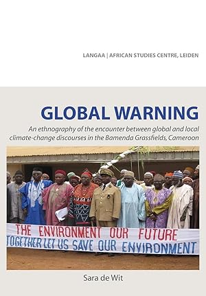 Immagine del venditore per Global Warning. An ethnography of the encounter between global and local climate-change discourses in the Bamenda Grassfields, Cameroon venduto da moluna