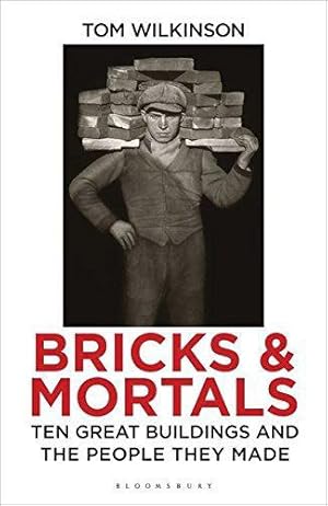 Seller image for Bricks & Mortals: Ten Great Buildings and the People They Made for sale by WeBuyBooks