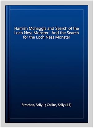 Bild des Verkufers fr Hamish Mchaggis and Search of the Loch Ness Monster : And the Search for the Loch Ness Monster zum Verkauf von GreatBookPrices