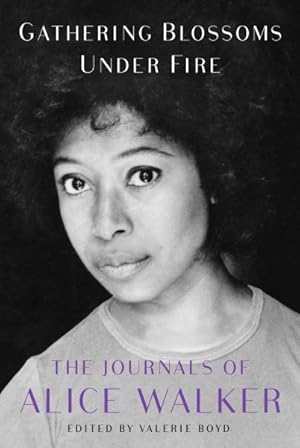 Seller image for Gathering Blossoms Under Fire : The Journals of Alice Walker, 1965?2000 for sale by GreatBookPrices