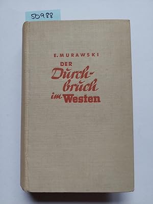 Image du vendeur pour Der Durchbruch im Westen. Chronik des hollndischen, belgischen und franzsischen Zusammenbruchs. Mit 2 Karten, 12 Kartenskizzen und 30 Abbildungen. Erich Murawski mis en vente par Versandantiquariat Claudia Graf