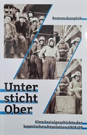 Unter sticht Ober: Eine Sozialgeschichte der bayerischen Revolution 1918/19