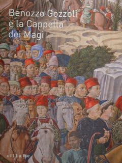 Seller image for Benozzo Gozzoli e la Cappella dei Magi. Firenze, Palazzo Medici Riccardi, 16 dicembre 2021 - 10 marzo 2022. for sale by EDITORIALE UMBRA SAS