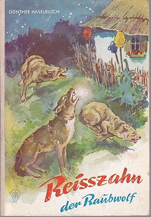 Reisszahn der Raubwolf (= Göttinger Jugend-Bände)