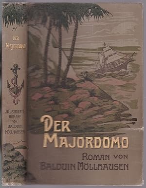 Bild des Verkufers fr Der Majordomo. Roman aus dem sdlichen Kalifornien und Neu-Mexiko im Anschlu an den "Halbindianer" und "Flchtling" (= Balduin Mllhausen, Illustrierte Romane, Zweite Serie, Vierter Band) zum Verkauf von Graphem. Kunst- und Buchantiquariat