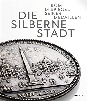 Seller image for Die Silberne Stadt, Rom im Spiegel seiner Medaillen. for sale by Antiquariat Bergische Bcherstube Mewes