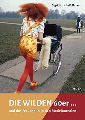 Imagen del vendedor de Die WILDEN 60er. und das Frauenbild in den Modejournalen. a la venta por Antiquariat Bergische Bcherstube Mewes