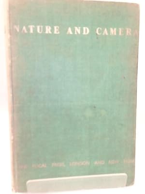 Seller image for Nature and Camera;: Summing up Fifty Years' Experience of Photographing Flora and Fauna for sale by World of Rare Books