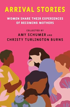 Imagen del vendedor de Arrival Stories : Women Share Their Experiences of Becoming Mothers a la venta por GreatBookPrices