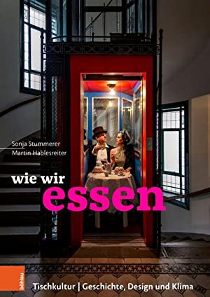 Seller image for wie wir essen: Tischkultur, Geschichte, Design und Klima. for sale by Antiquariat Bergische Bcherstube Mewes