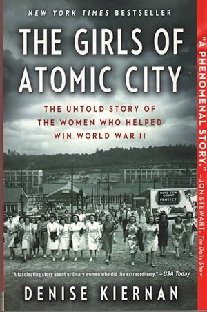 The Girls of Atomic City: The Untold Story of the Women Who Helped Win World War II