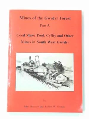 Imagen del vendedor de Mines of the Gwydyr Forest: Coed Mawr Pool, Cyffty and other mines in South West Gwydyr Pt. 5 a la venta por Cotswold Internet Books