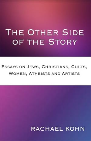Seller image for Other Side of the Story : Essays on Jews, Christians, Cults, Women, Atheists & Artists for sale by GreatBookPrices