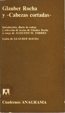 Imagen del vendedor de Glauber Rocha y "Cabezas cortadas". Introduccin, diario de rodaje y seleccin de textos de Glauber Rocha a cargo de Augusto M. Torres. Guin De Glauber Rocha. a la venta por Librera y Editorial Renacimiento, S.A.