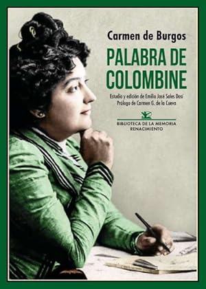 Image du vendeur pour Palabra de Colombine (Entrevistas y encuestas). Estudio y edicin de Emilio Jos Sales Dasi. Prlogo de Carmen G. de la Cueva. Si Carmen de Burgos hubiese escrito sus memorias, seguramente nos habra regalado una novela excepcional. Alrededor de su figura podran haber confluido los personajes ms relevantes de su poca y las ms distintas geografas, recorridas y vividas con curiosidad y apasionamiento. En esas imaginarias memorias se levantara majestuosa la silueta de una mujer que luch con denuedo para remontarse sobre sus circunstancias personales, algunas ciertamente dramticas, y se enfrent a las limitaciones de gnero que la condicionaban como mujer. A falta de esa autobiografa, las entrevistas periodsticas que integran Palabra de Colombine le permitirn al lector adentrarse en los distintos recovecos vitales y profesionales de la escritora y periodista almeriense, posiblemente para contagiarse, como les ocurra a quienes le solicitaban una intervi, de esa magia cordial e mis en vente par Librera y Editorial Renacimiento, S.A.