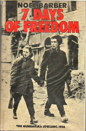 Immagine del venditore per Seven Days of Freedom: The Hungarian Uprising 1956. venduto da Librera y Editorial Renacimiento, S.A.