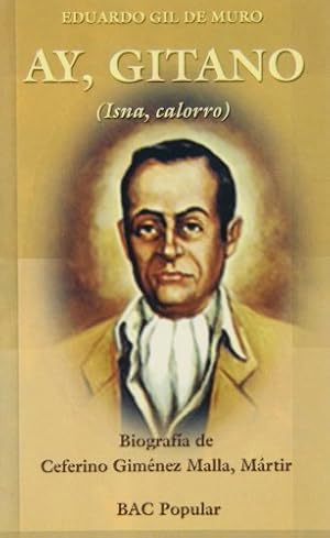 Seller image for Ay, gitano (Isna, calorro). Biografa de Ceferino Gimnez Malla, Mrtir. for sale by Librera y Editorial Renacimiento, S.A.