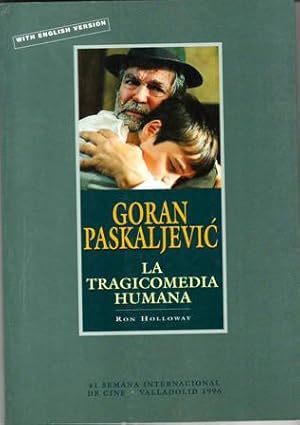 Seller image for Goran Paskaljevic: La tragicomedia humana. 41 Semana Internacional de Cine, Valladolid 1996. With English Version. Prefacio por Filip David. Entrevista con Goran Paskaljevic. for sale by Librera y Editorial Renacimiento, S.A.