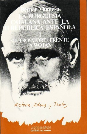 Imagen del vendedor de La burguesa catalana ante la II Repblica Espaola. Tomo I. Il trovatore frente a Wotan. Prlogo de Antoni Jutglar. a la venta por Librera y Editorial Renacimiento, S.A.