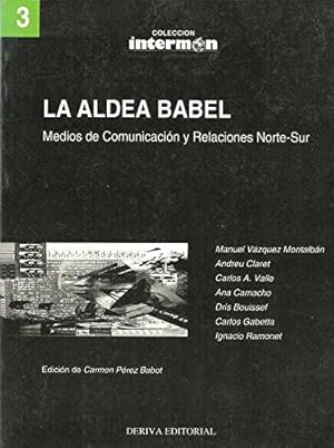 Imagen del vendedor de La aldea de Babel: Medios de comunicacin y relaciones Norte-Sur a la venta por Librera y Editorial Renacimiento, S.A.