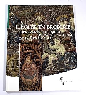 L'Eglise en broderie : Ornements liturgiques du musée national de la Renaissance
