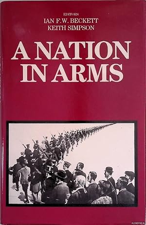 Bild des Verkufers fr A Nation in Arms. A Social Study of the British Army in the First World War zum Verkauf von Klondyke
