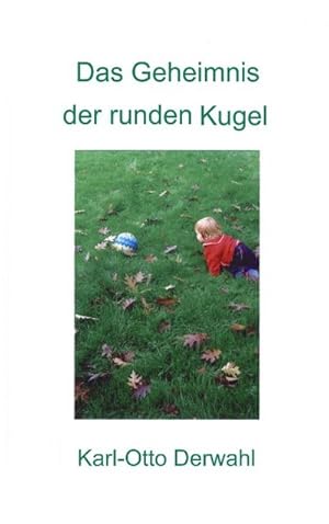 Bild des Verkufers fr Das Geheimnis der runden Kugel zum Verkauf von Rheinberg-Buch Andreas Meier eK