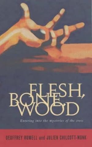 Bild des Verkufers fr Flesh, Bone, Wood: Entering into the mysteries of the cross zum Verkauf von WeBuyBooks